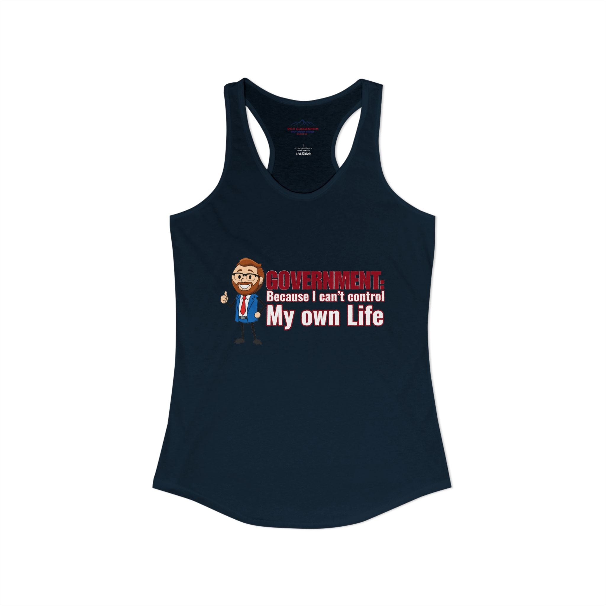 Government: Becasue I cant control my own life. Rich for SD 25 Women's Ideal Racerback Tank