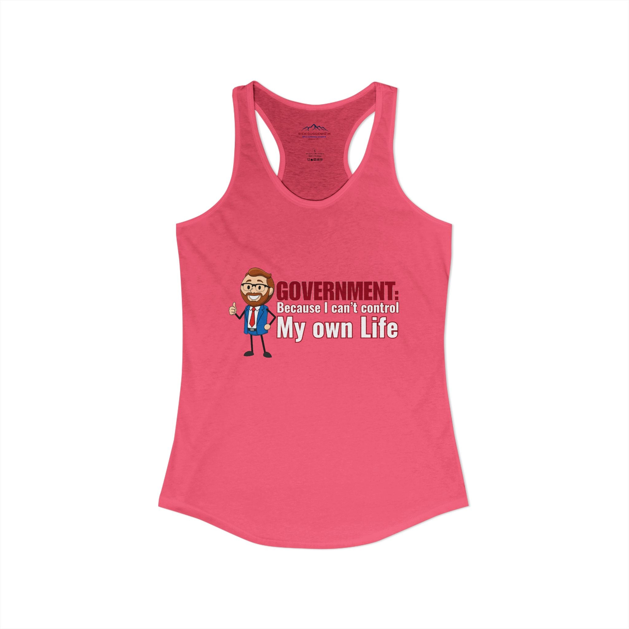 Government: Becasue I cant control my own life. Rich for SD 25 Women's Ideal Racerback Tank