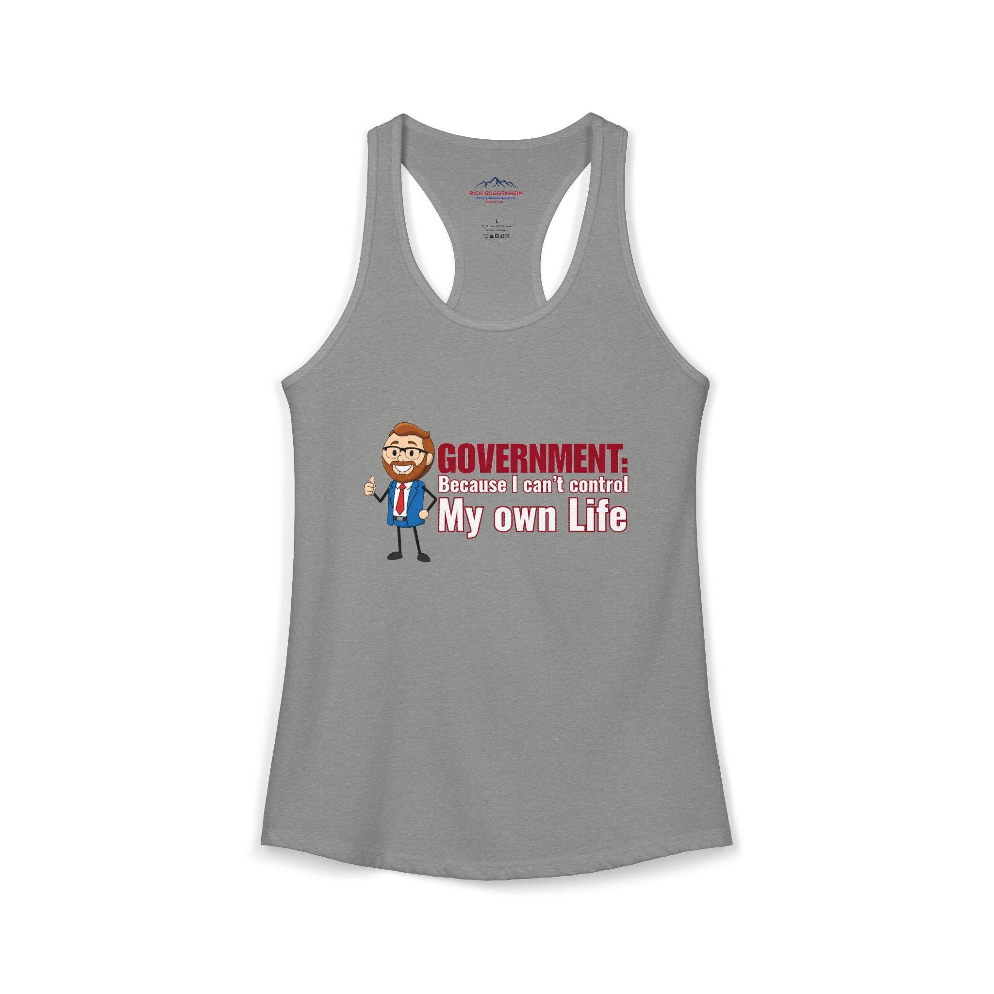 Government: Becasue I cant control my own life. Rich for SD 25 Women's Ideal Racerback Tank