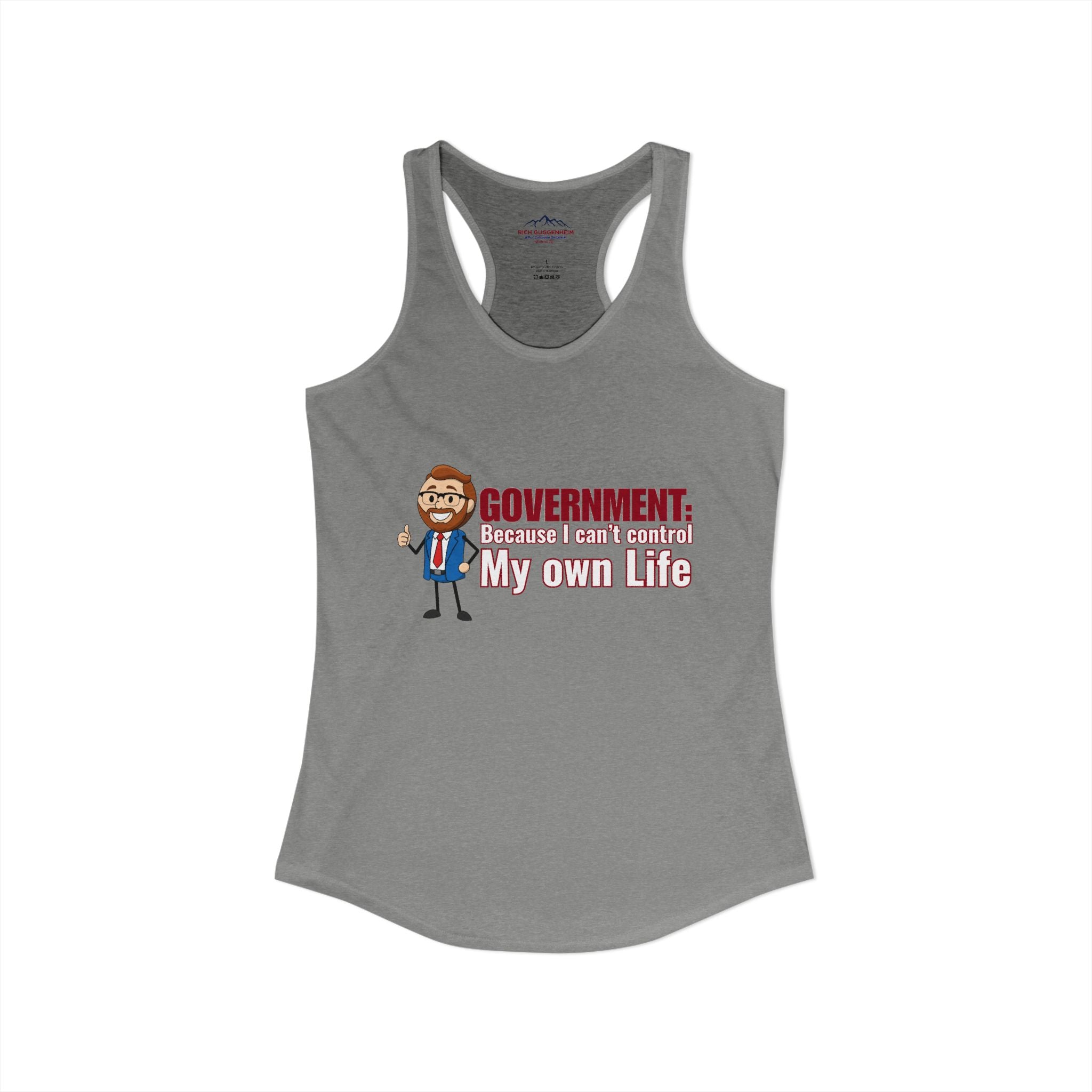 Government: Becasue I cant control my own life. Rich for SD 25 Women's Ideal Racerback Tank