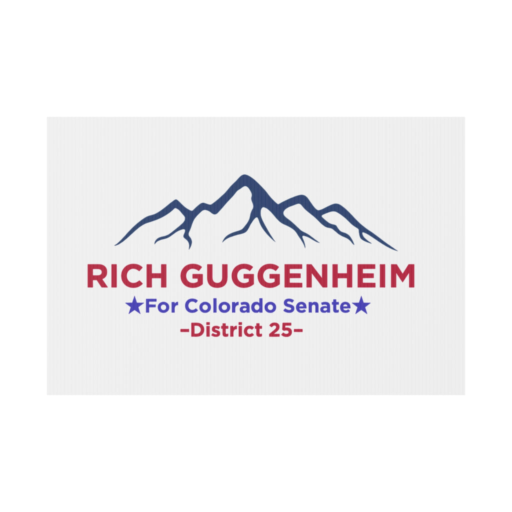 “Rich Guggenheim for Colorado Senate — District 25 yard sign