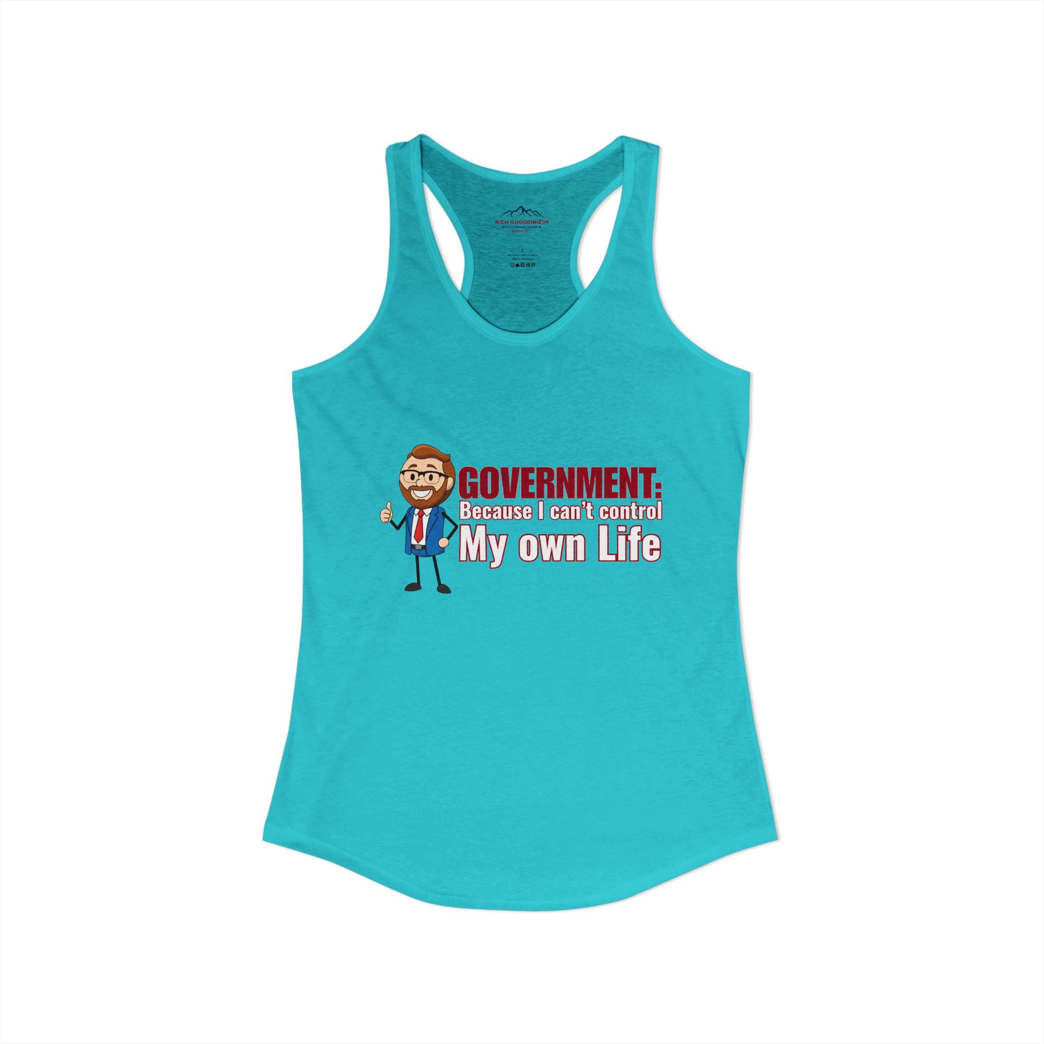 Government: Becasue I cant control my own life. Rich for SD 25 Women's Ideal Racerback Tank